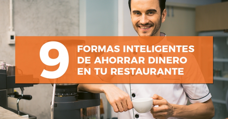 9 formas de ahorrar en tu restaurante